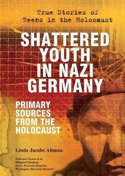 Shattered youth in Nazi Germany : primary sources from the Holocaust 