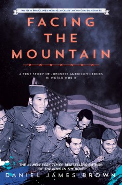 Facing the mountain : a true story of Japanese American heroes in World War II 