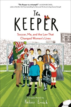 The keeper : soccer, me, and the law that changed women's lives 