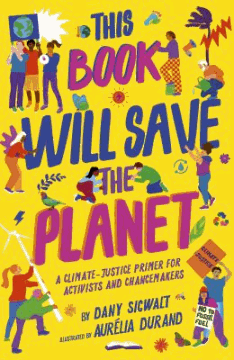 This book will save the planet : a climate-justice primer for activists and changemakers 