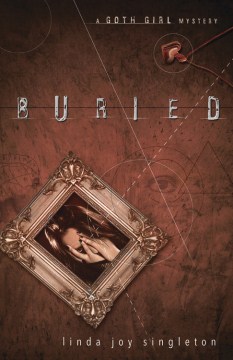 Buried : a Goth girl mystery 