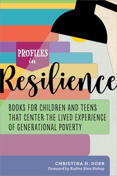 Profiles in resilience : books for children and teens that center the lived experience of generational poverty 