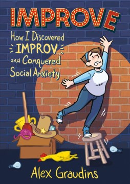 Improve : how I discovered improv and conquered social anxiety 