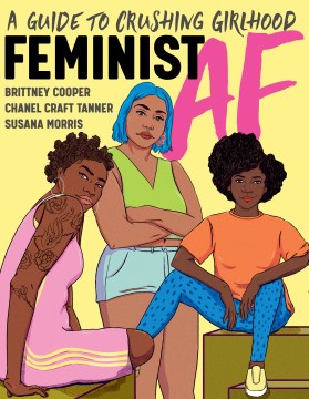 Feminist AF : a guide to crushing girlhood 