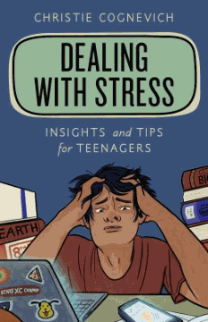 Dealing with stress : insights and tips for teenagers 